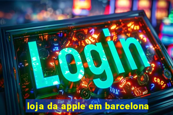 loja da apple em barcelona